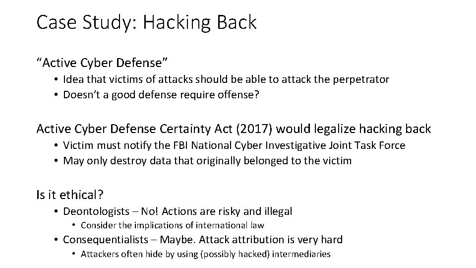 Case Study: Hacking Back “Active Cyber Defense” • Idea that victims of attacks should