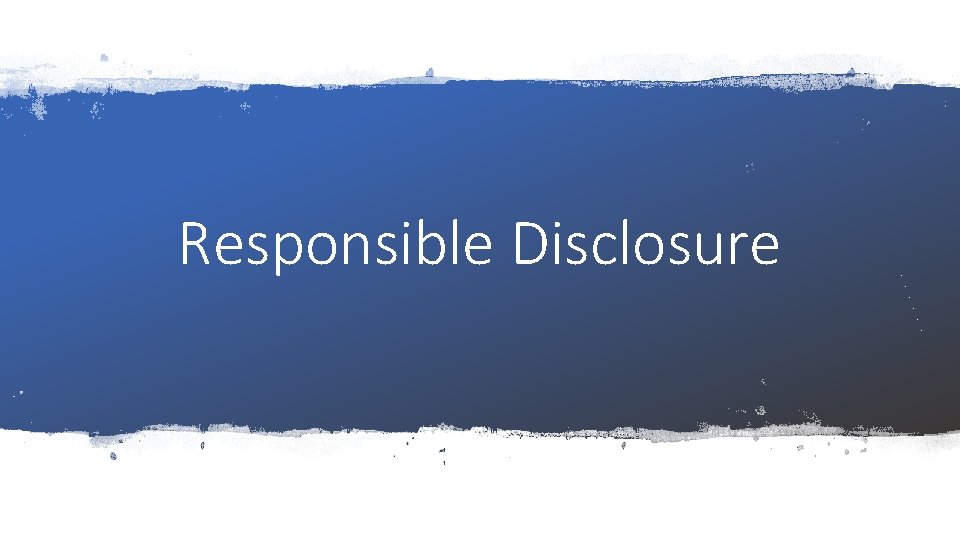 Responsible Disclosure 