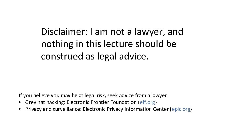 Disclaimer: I am not a lawyer, and nothing in this lecture should be construed