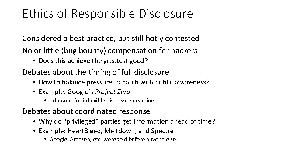 Ethics of Responsible Disclosure Considered a best practice, but still hotly contested No or