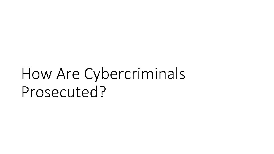 How Are Cybercriminals Prosecuted? 