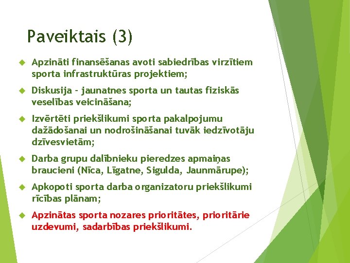 Paveiktais (3) Apzināti finansēšanas avoti sabiedrības virzītiem sporta infrastruktūras projektiem; Diskusija – jaunatnes sporta