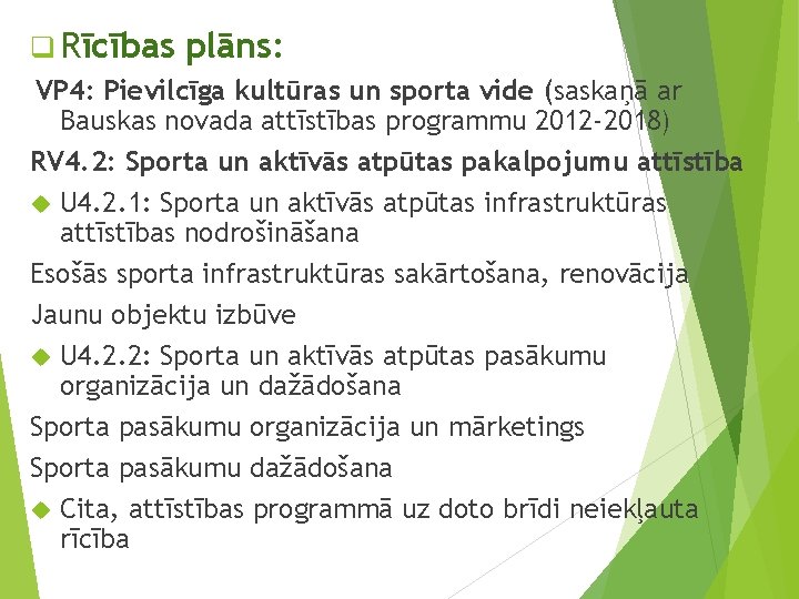 q Rīcības plāns: VP 4: Pievilcīga kultūras un sporta vide (saskaņā ar Bauskas novada
