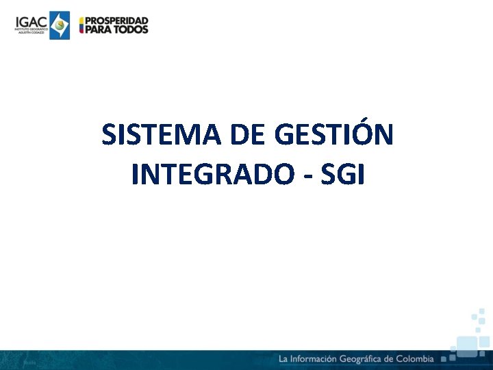 SISTEMA DE GESTIÓN INTEGRADO - SGI 