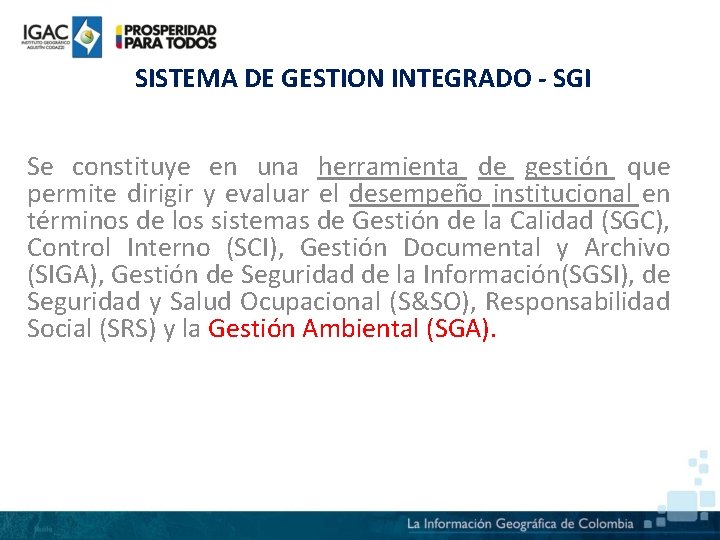 SISTEMA DE GESTION INTEGRADO - SGI Se constituye en una herramienta de gestión que