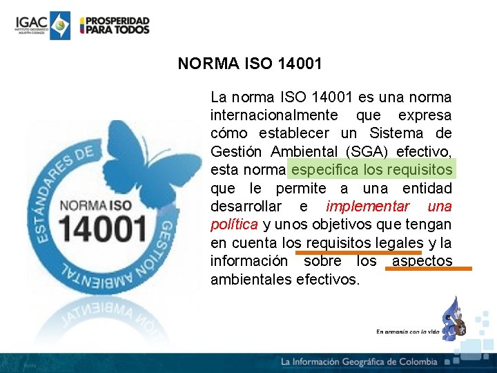 NORMA ISO 14001 La norma ISO 14001 es una norma internacionalmente que expresa cómo