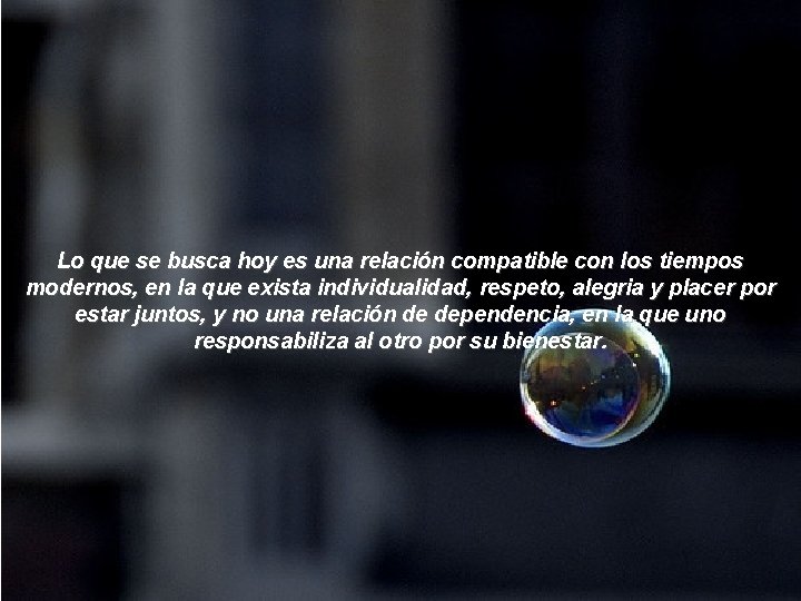 Lo que se busca hoy es una relación compatible con los tiempos modernos, en