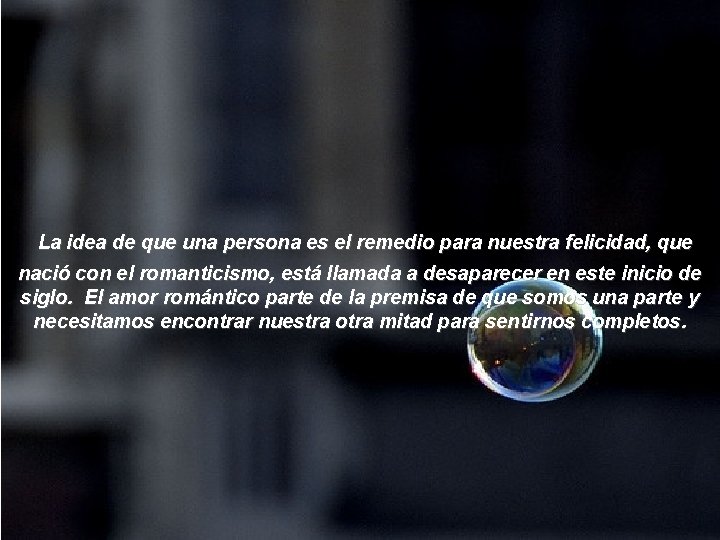  La idea de que una persona es el remedio para nuestra felicidad, que