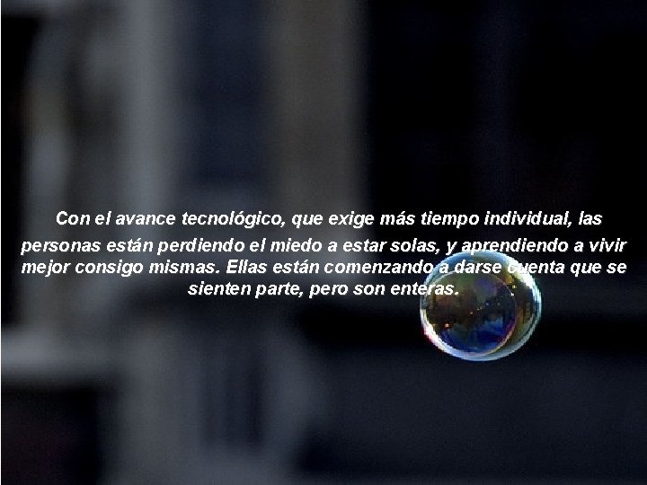  Con el avance tecnológico, que exige más tiempo individual, las personas están perdiendo