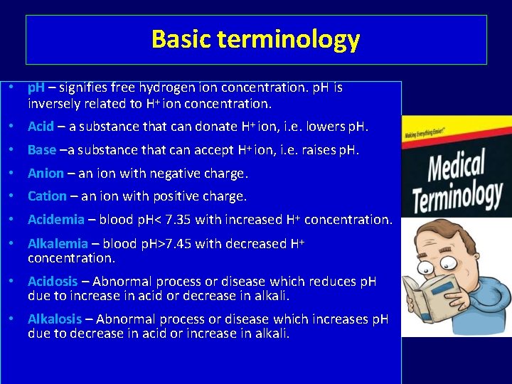 Basic terminology • p. H – signifies free hydrogen ion concentration. p. H is