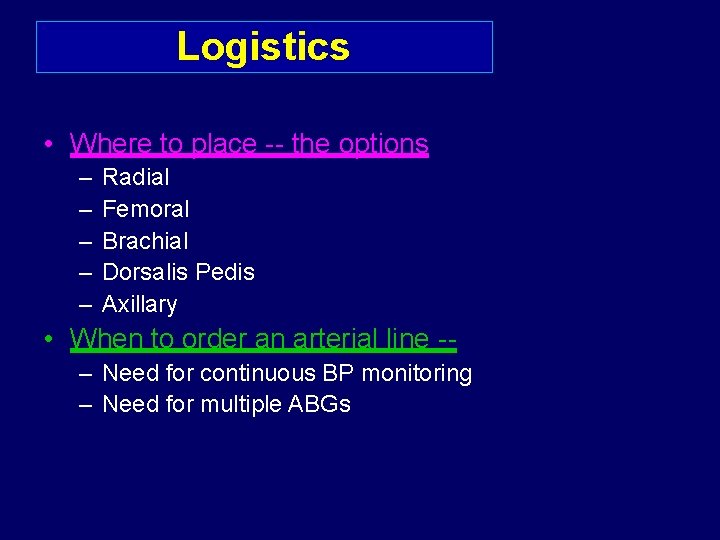 Logistics • Where to place -- the options – – – Radial Femoral Brachial