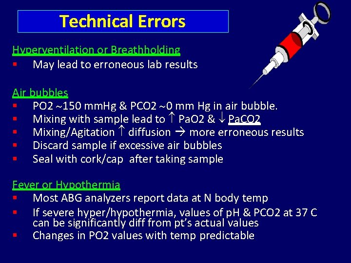 Technical Errors Hyperventilation or Breathholding May lead to erroneous lab results Air bubbles PO