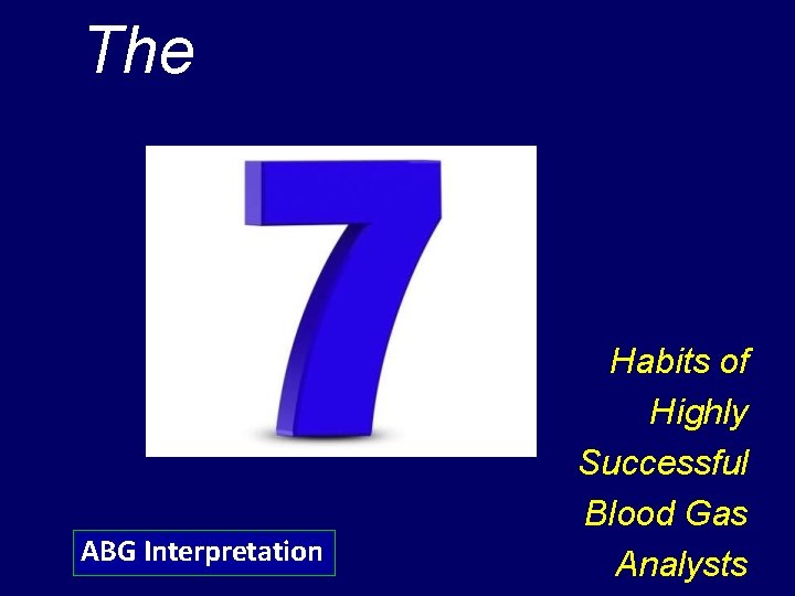 The ABG Interpretation Habits of Highly Successful Blood Gas Analysts 