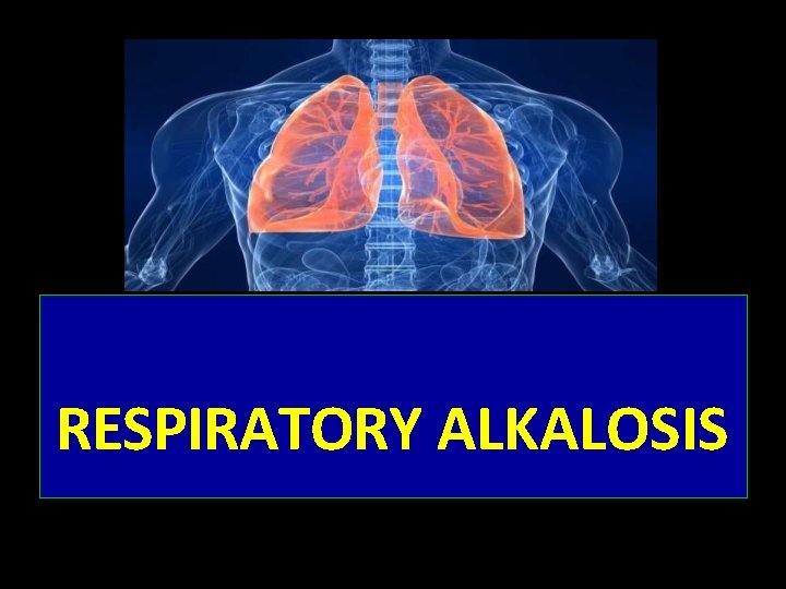 RESPIRATORY ALKALOSIS 