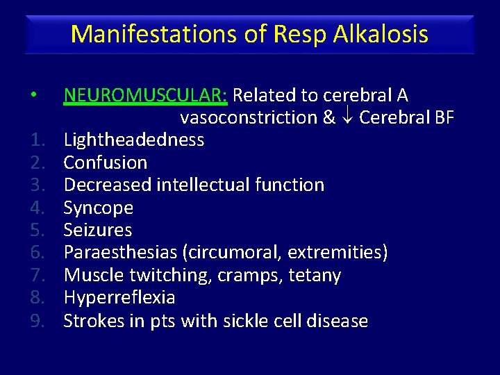 Manifestations of Resp Alkalosis • 1. 2. 3. 4. 5. 6. 7. 8. 9.