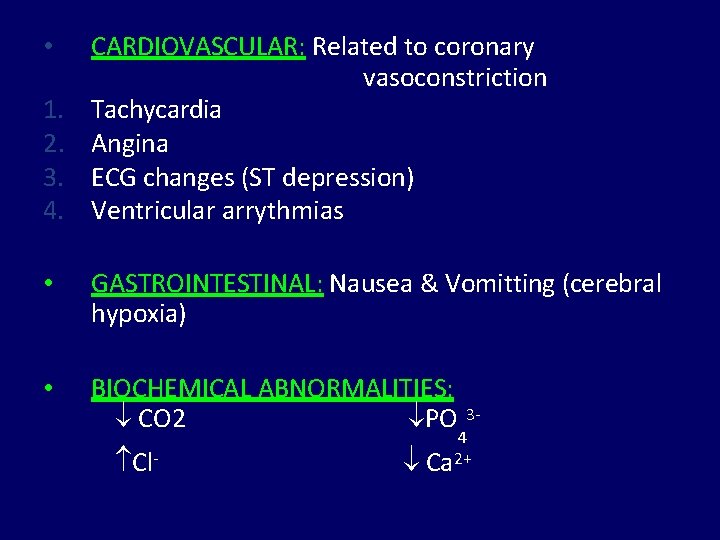  • 1. 2. 3. 4. CARDIOVASCULAR: Related to coronary vasoconstriction Tachycardia Angina ECG