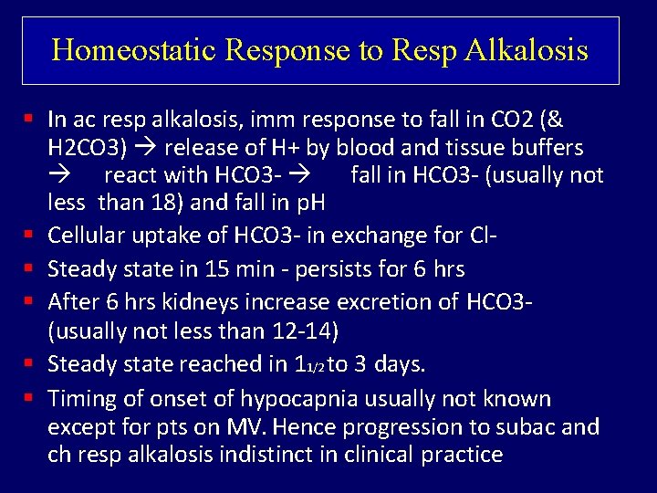 Homeostatic Response to Resp Alkalosis In ac resp alkalosis, imm response to fall in