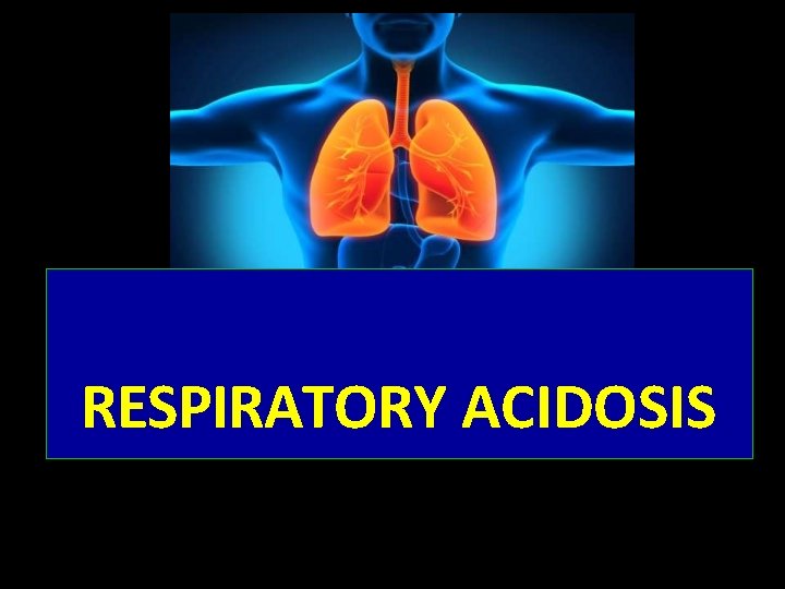 RESPIRATORY ACIDOSIS 