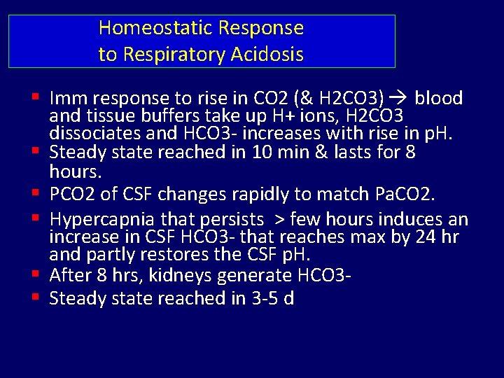 Homeostatic Response to Respiratory Acidosis Imm response to rise in CO 2 (& H