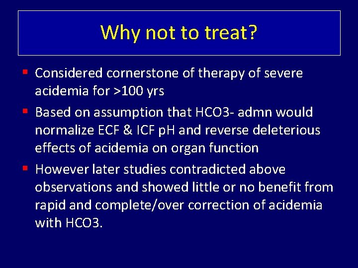 Why not to treat? Considered cornerstone of therapy of severe acidemia for >100 yrs