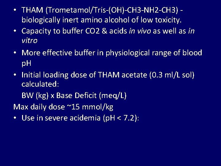  • THAM (Trometamol/Tris-(OH)-CH 3 -NH 2 -CH 3) biologically inert amino alcohol of