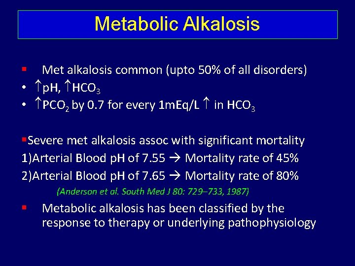 Metabolic Alkalosis Met alkalosis common (upto 50% of all disorders) • p. H, HCO