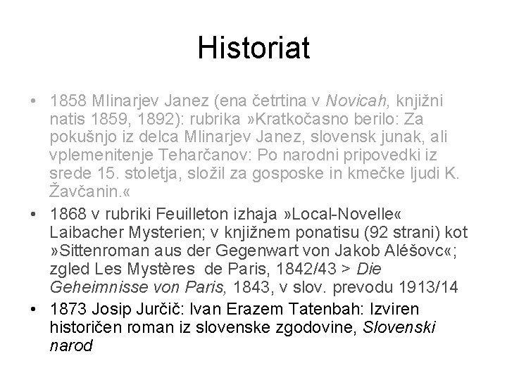 Historiat • 1858 Mlinarjev Janez (ena četrtina v Novicah, knjižni natis 1859, 1892): rubrika