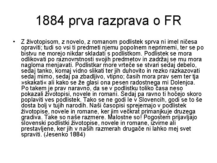 1884 prva razprava o FR • Z životopisom, z novelo, z romanom podlistek sprva