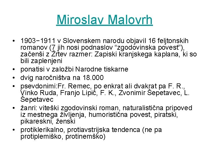 Miroslav Malovrh • 1903− 1911 v Slovenskem narodu objavil 16 feljtonskih romanov (7 jih