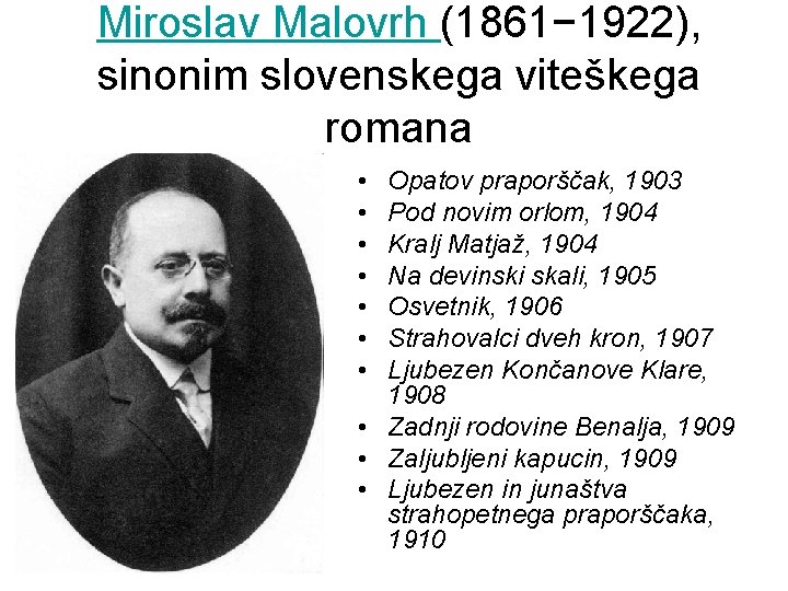 Miroslav Malovrh (1861− 1922), sinonim slovenskega viteškega romana • • Opatov praporščak, 1903 Pod