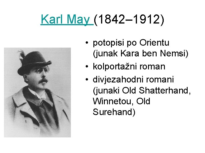 Karl May (1842– 1912) • potopisi po Orientu (junak Kara ben Nemsi) • kolportažni