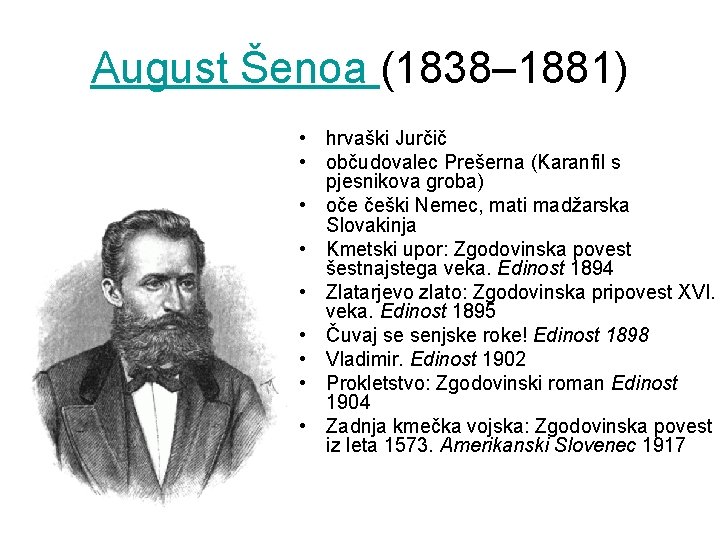 August Šenoa (1838– 1881) • hrvaški Jurčič • občudovalec Prešerna (Karanfil s pjesnikova groba)