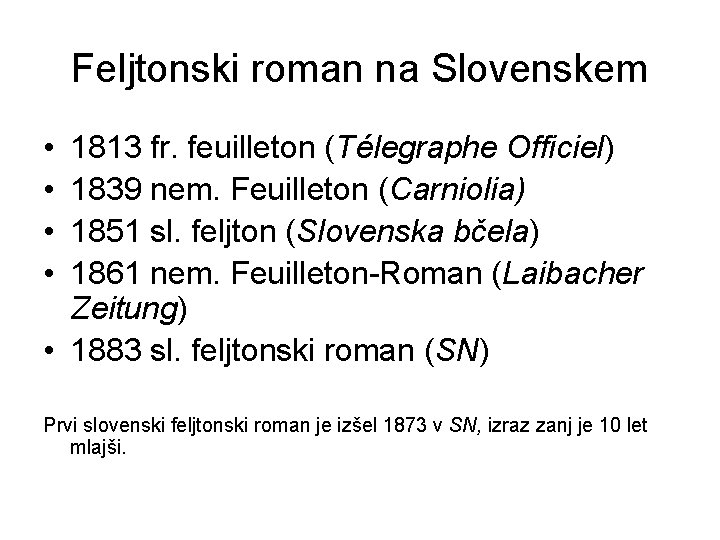 Feljtonski roman na Slovenskem • • 1813 fr. feuilleton (Télegraphe Officiel) 1839 nem. Feuilleton