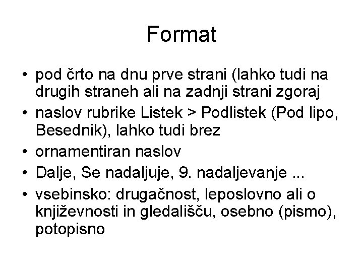 Format • pod črto na dnu prve strani (lahko tudi na drugih straneh ali