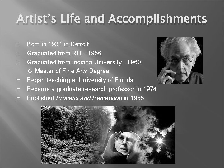 Artist’s Life and Accomplishments Born in 1934 in Detroit Graduated from RIT - 1956