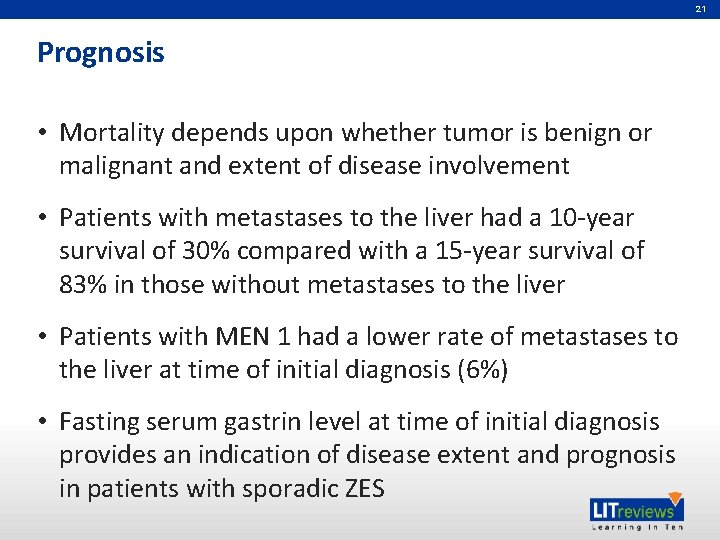 21 Prognosis • Mortality depends upon whether tumor is benign or malignant and extent