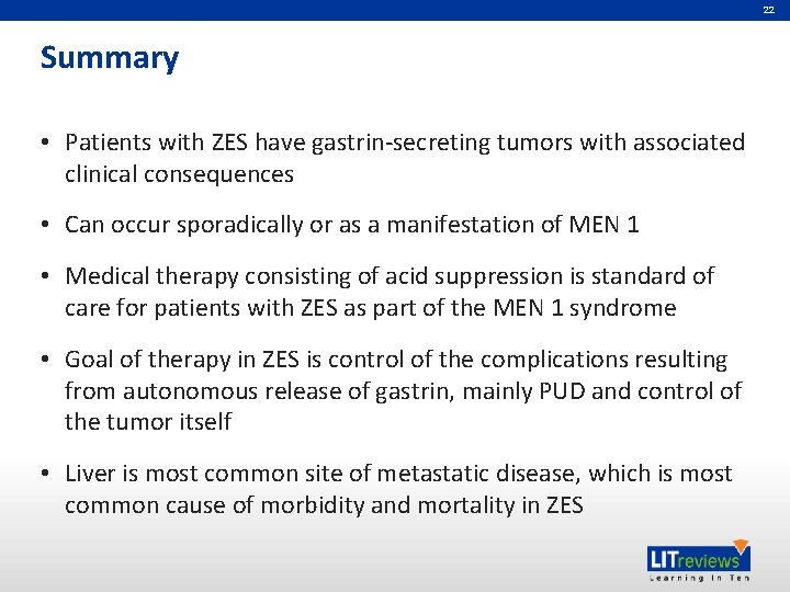 22 Summary • Patients with ZES have gastrin-secreting tumors with associated clinical consequences •