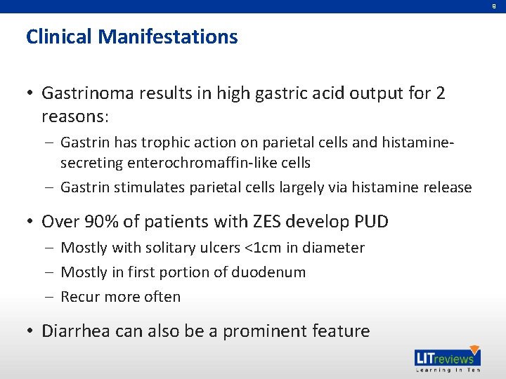 9 Clinical Manifestations • Gastrinoma results in high gastric acid output for 2 reasons: