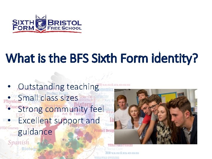 What is the BFS Sixth Form identity? • • Outstanding teaching Small class sizes