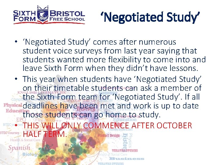‘Negotiated Study’ • ‘Negotiated Study’ comes after numerous student voice surveys from last year