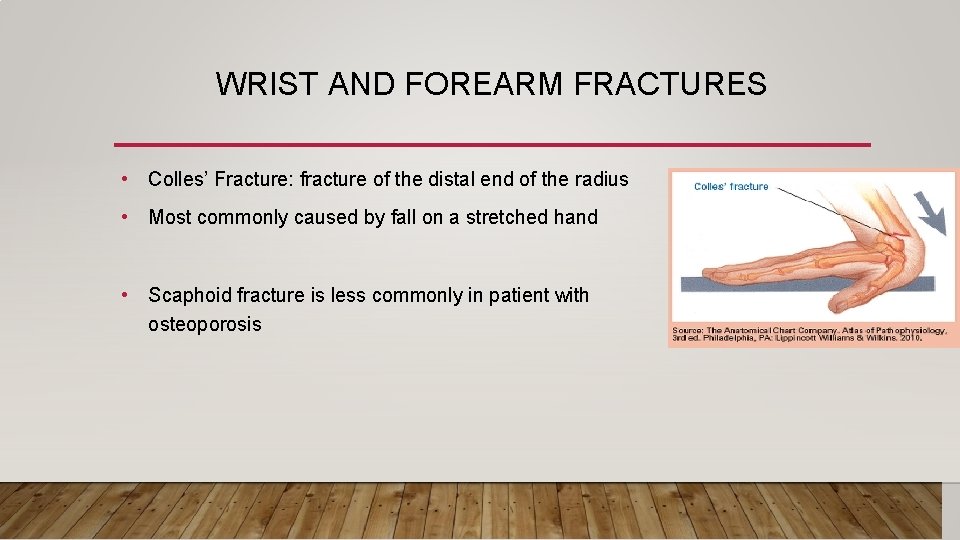 WRIST AND FOREARM FRACTURES • Colles’ Fracture: fracture of the distal end of the