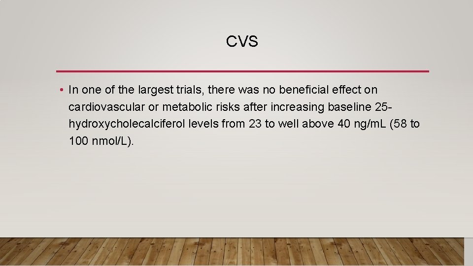 CVS • In one of the largest trials, there was no beneficial effect on