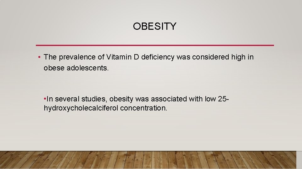 OBESITY • The prevalence of Vitamin D deficiency was considered high in obese adolescents.