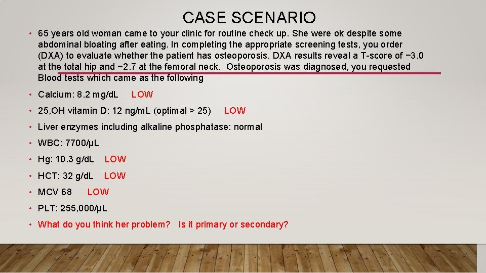 CASE SCENARIO • 65 years old woman came to your clinic for routine check