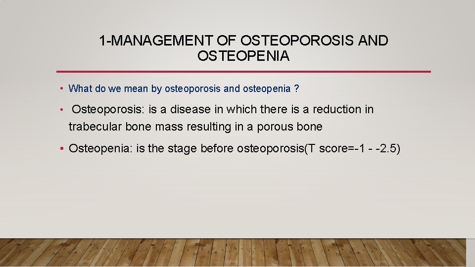 1 -MANAGEMENT OF OSTEOPOROSIS AND OSTEOPENIA • What do we mean by osteoporosis and