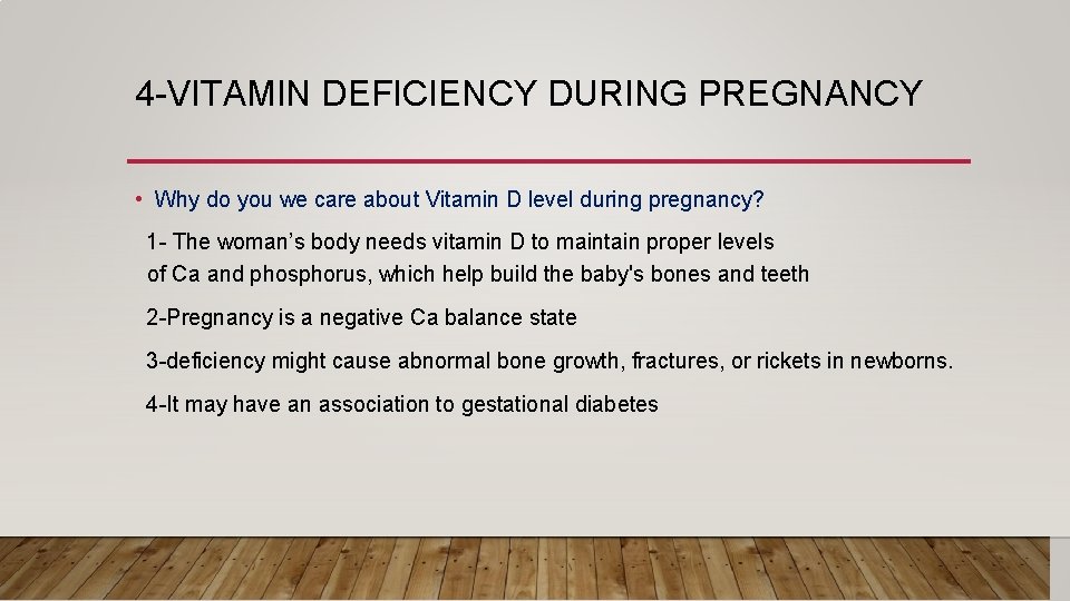 4 -VITAMIN DEFICIENCY DURING PREGNANCY • Why do you we care about Vitamin D