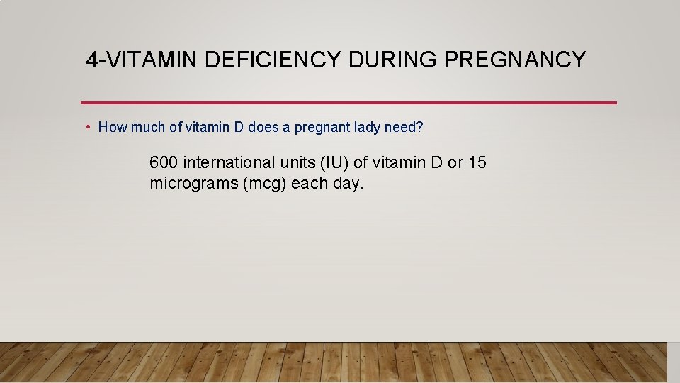 4 -VITAMIN DEFICIENCY DURING PREGNANCY • How much of vitamin D does a pregnant