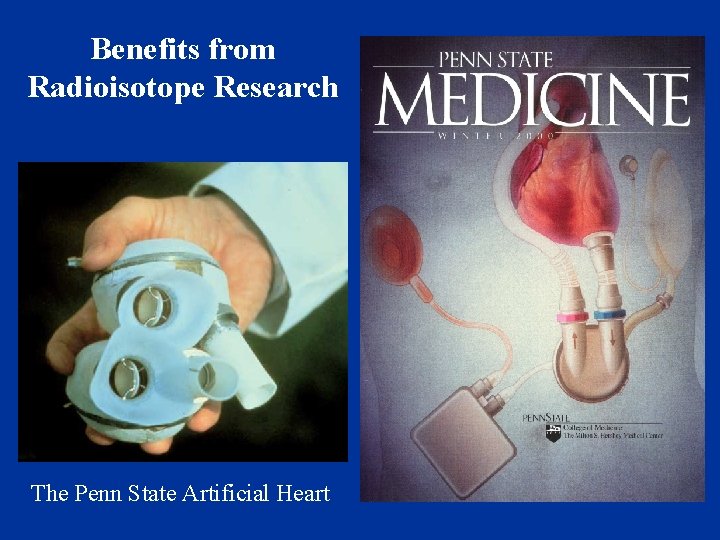 Benefits from Radioisotope Research The Penn State Artificial Heart 