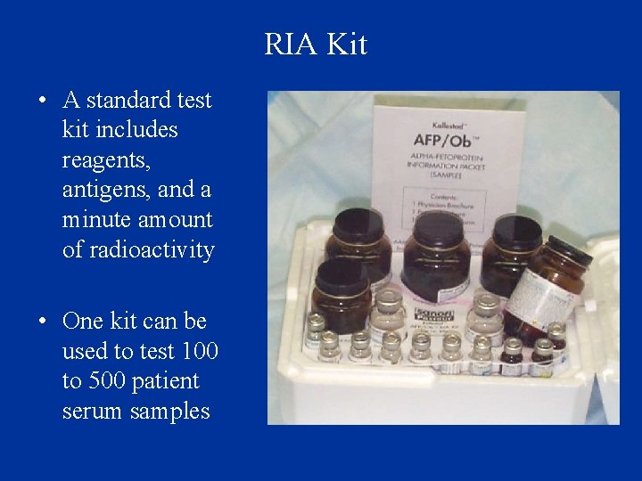 RIA Kit • A standard test kit includes reagents, antigens, and a minute amount