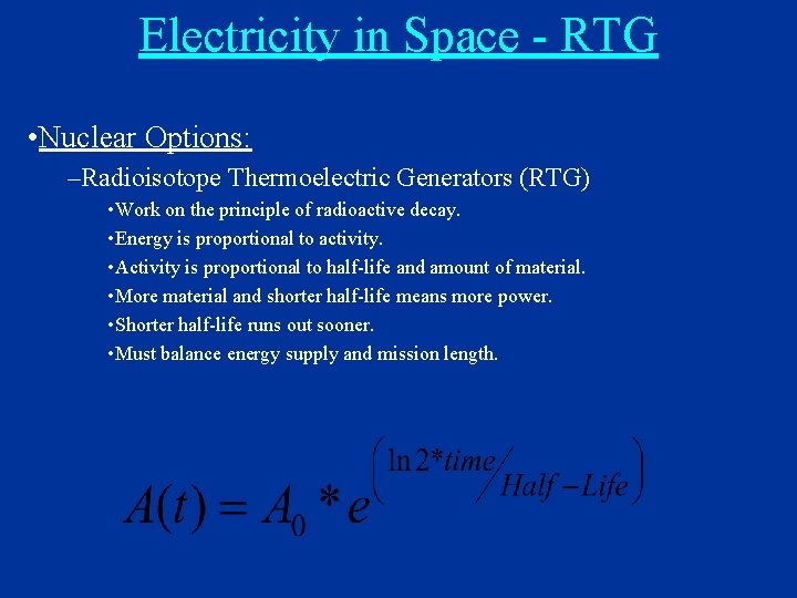 Electricity in Space - RTG • Nuclear Options: –Radioisotope Thermoelectric Generators (RTG) • Work